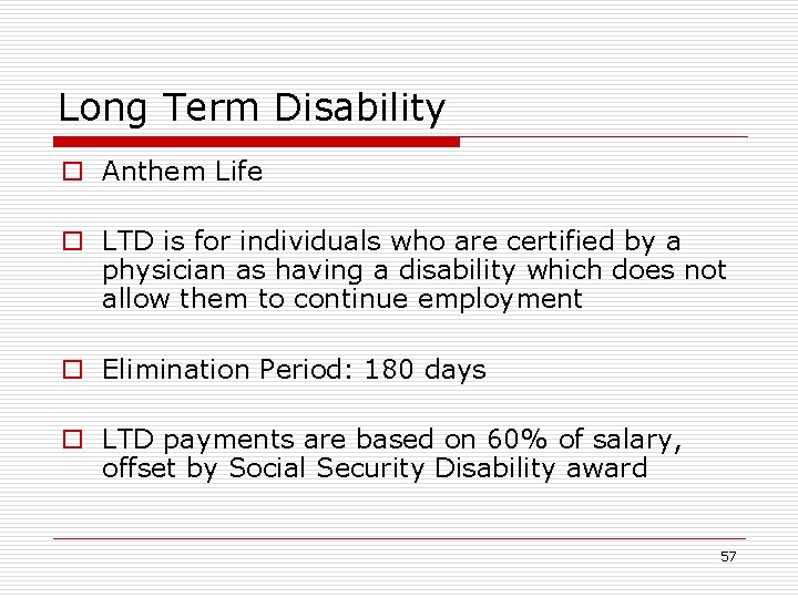 Long Term Disability o Anthem Life o LTD is for individuals who are certified