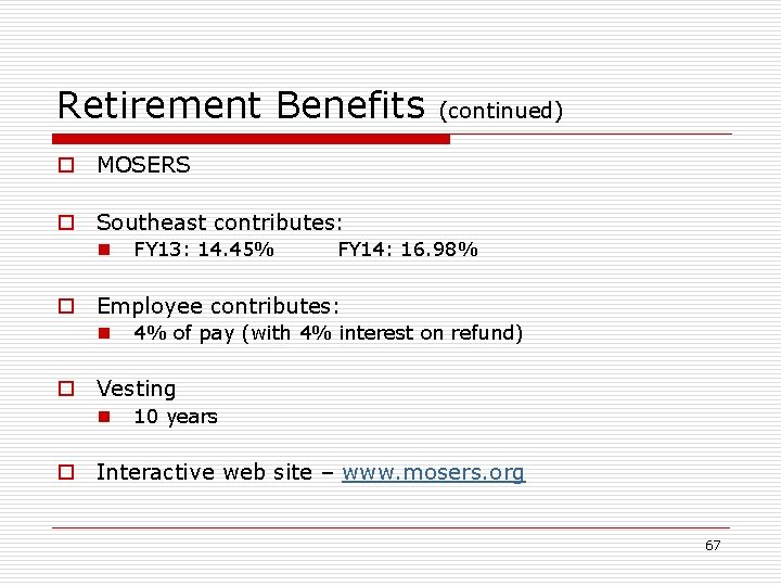 Retirement Benefits (continued) o MOSERS o Southeast contributes: n FY 13: 14. 45% FY