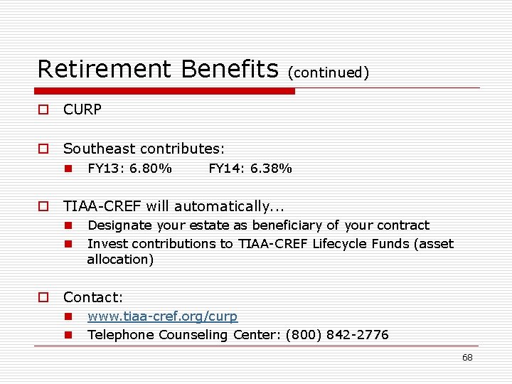 Retirement Benefits (continued) o CURP o Southeast contributes: n FY 13: 6. 80% FY