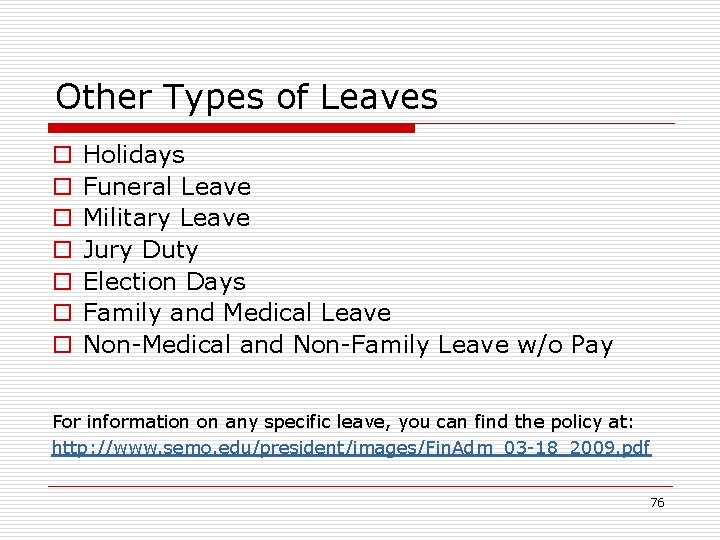 Other Types of Leaves o o o o Holidays Funeral Leave Military Leave Jury