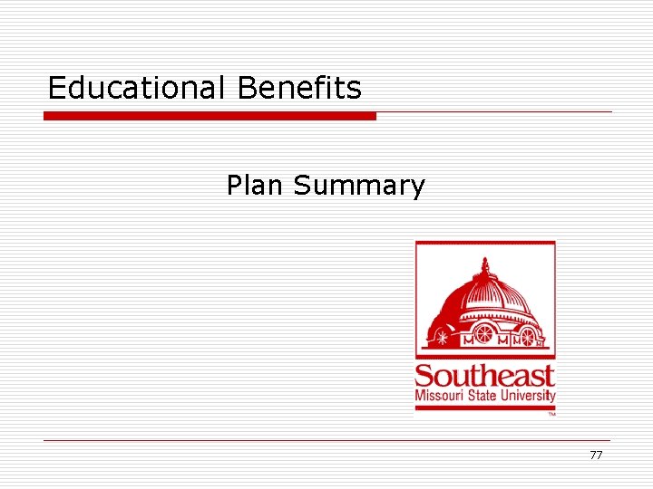 Educational Benefits Plan Summary 77 