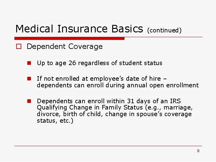 Medical Insurance Basics (continued) o Dependent Coverage n Up to age 26 regardless of