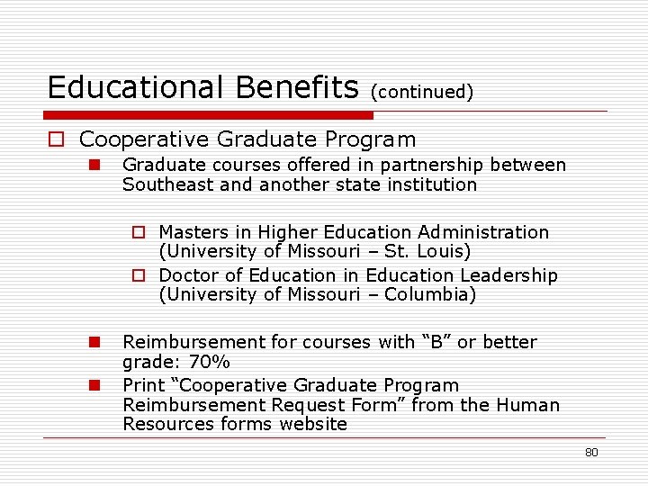 Educational Benefits (continued) o Cooperative Graduate Program n Graduate courses offered in partnership between