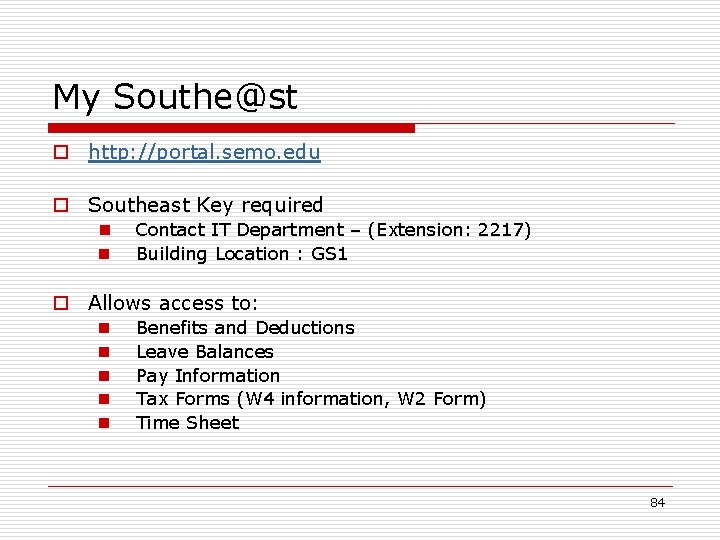 My Southe@st o http: //portal. semo. edu o Southeast Key required n n Contact