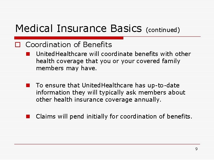 Medical Insurance Basics (continued) o Coordination of Benefits n United. Healthcare will coordinate benefits