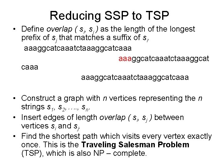 Reducing SSP to TSP • Define overlap ( si, sj ) as the length