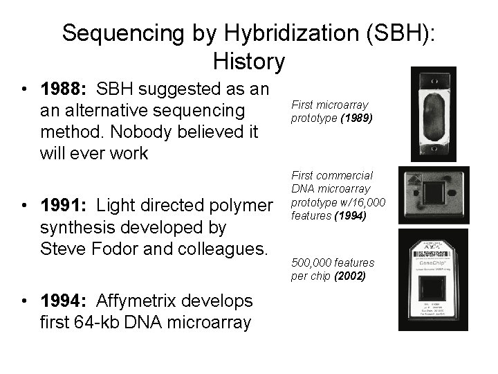 Sequencing by Hybridization (SBH): History • 1988: SBH suggested as an an alternative sequencing