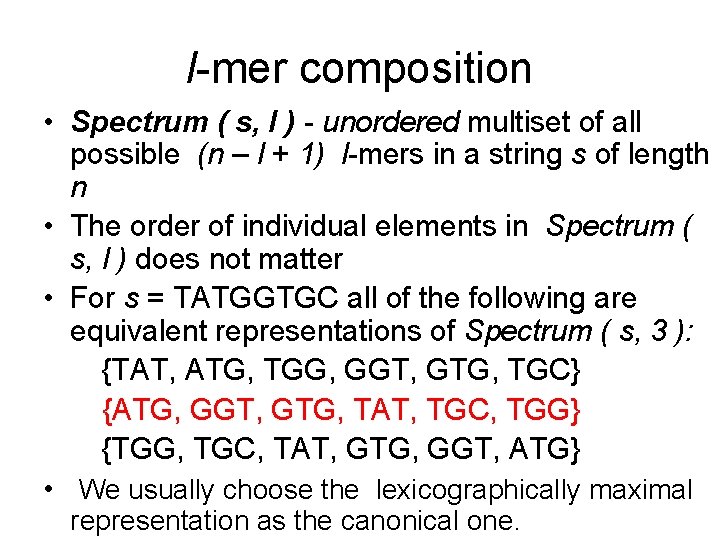 l-mer composition • Spectrum ( s, l ) - unordered multiset of all possible