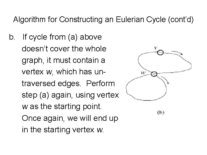 Algorithm for Constructing an Eulerian Cycle (cont’d) b. If cycle from (a) above doesn’t