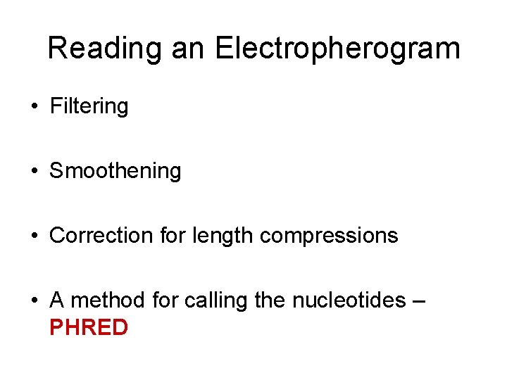 Reading an Electropherogram • Filtering • Smoothening • Correction for length compressions • A