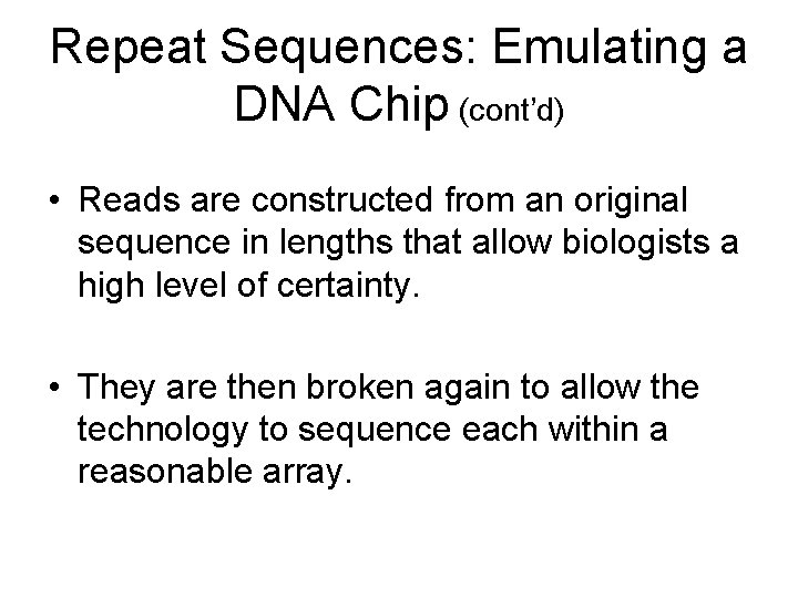 Repeat Sequences: Emulating a DNA Chip (cont’d) • Reads are constructed from an original