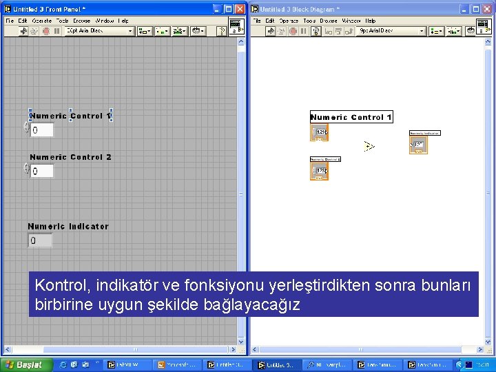 Kontrol, indikatör ve fonksiyonu yerleştirdikten sonra bunları birbirine uygun şekilde bağlayacağız 