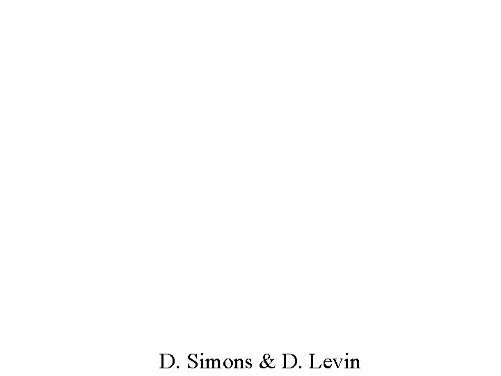 D. Simons & D. Levin 