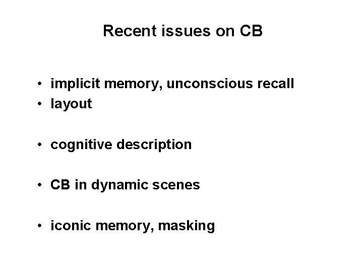 Recent issues on CB • implicit memory, unconscious recall • layout • cognitive description