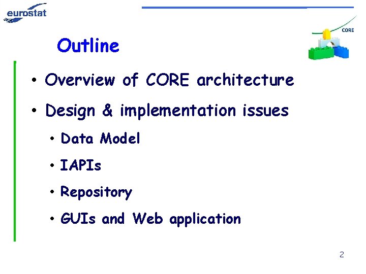 Outline • Overview of CORE architecture • Design & implementation issues • Data Model