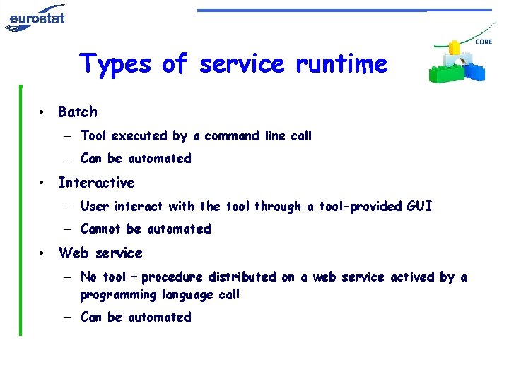 Types of service runtime • Batch – Tool executed by a command line call