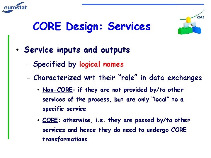 CORE Design: Services • Service inputs and outputs – Specified by logical names –