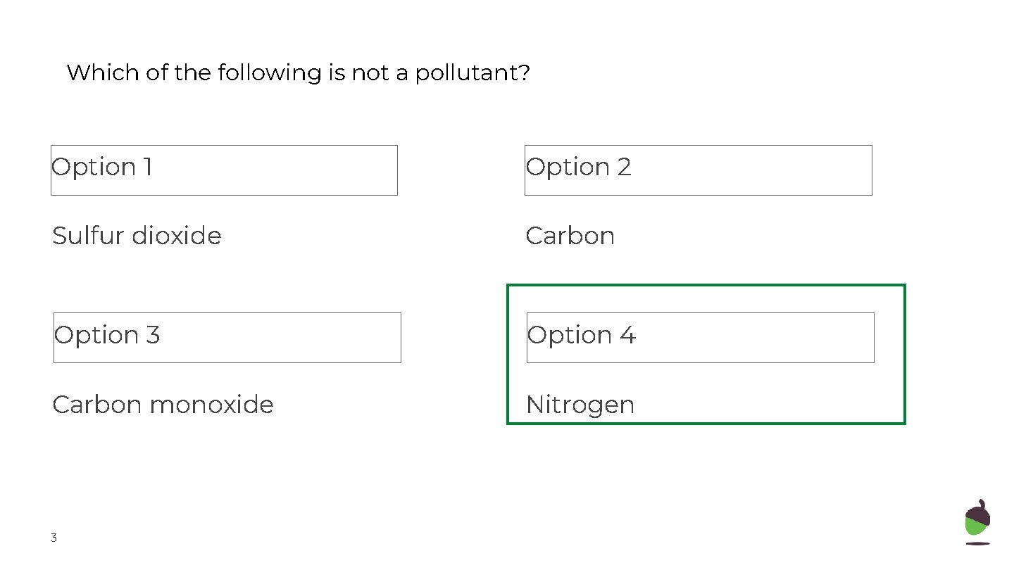 Which of the following is not a pollutant? Option 1 Option 2 Sulfur dioxide