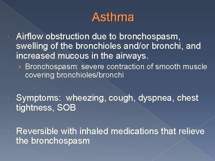Asthma Airflow obstruction due to bronchospasm, swelling of the bronchioles and/or bronchi, and increased