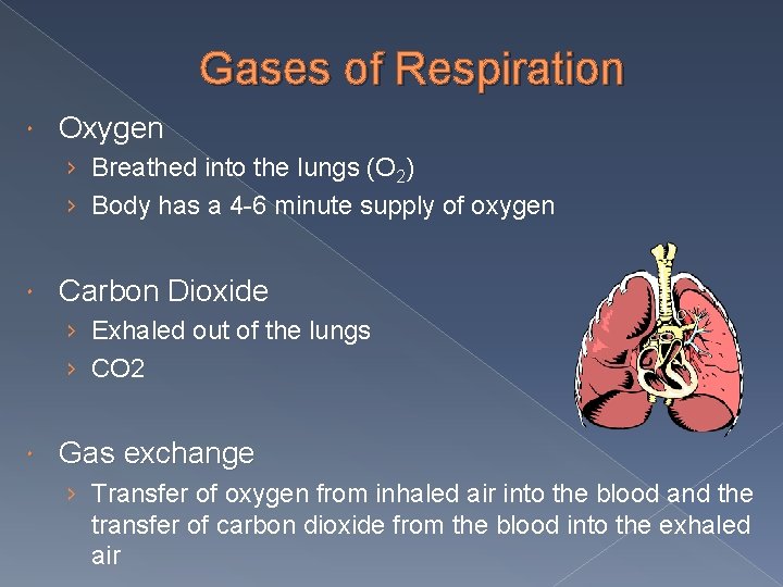 Gases of Respiration Oxygen › Breathed into the lungs (O 2) › Body has