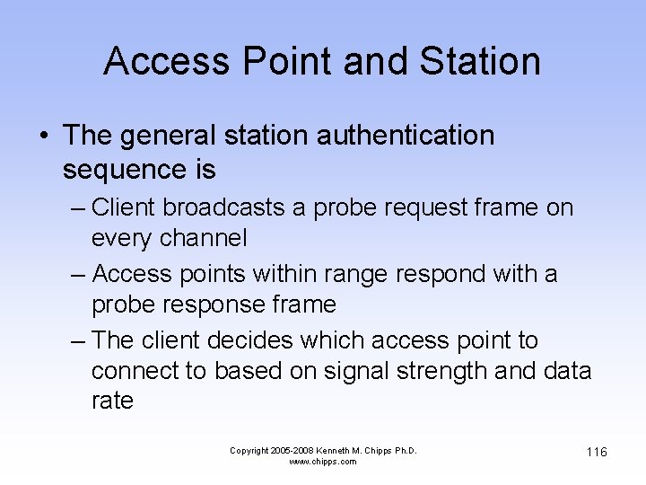Access Point and Station • The general station authentication sequence is – Client broadcasts