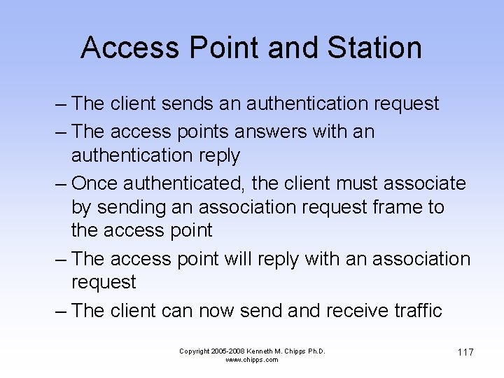 Access Point and Station – The client sends an authentication request – The access