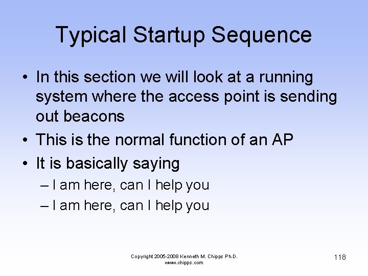 Typical Startup Sequence • In this section we will look at a running system