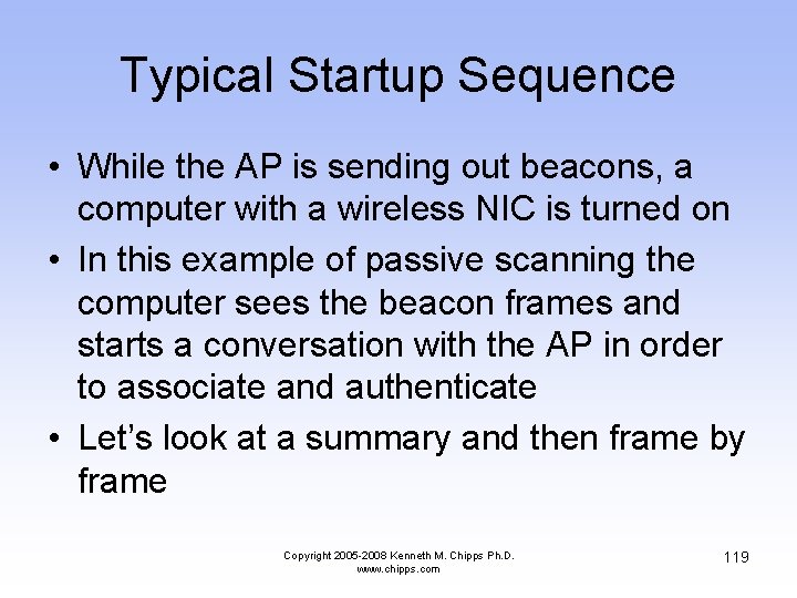 Typical Startup Sequence • While the AP is sending out beacons, a computer with