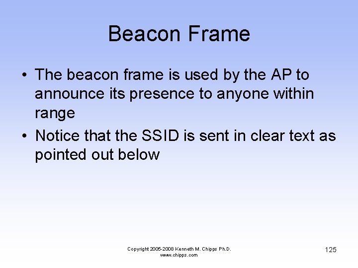 Beacon Frame • The beacon frame is used by the AP to announce its