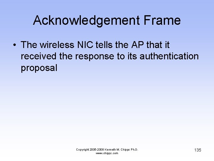 Acknowledgement Frame • The wireless NIC tells the AP that it received the response