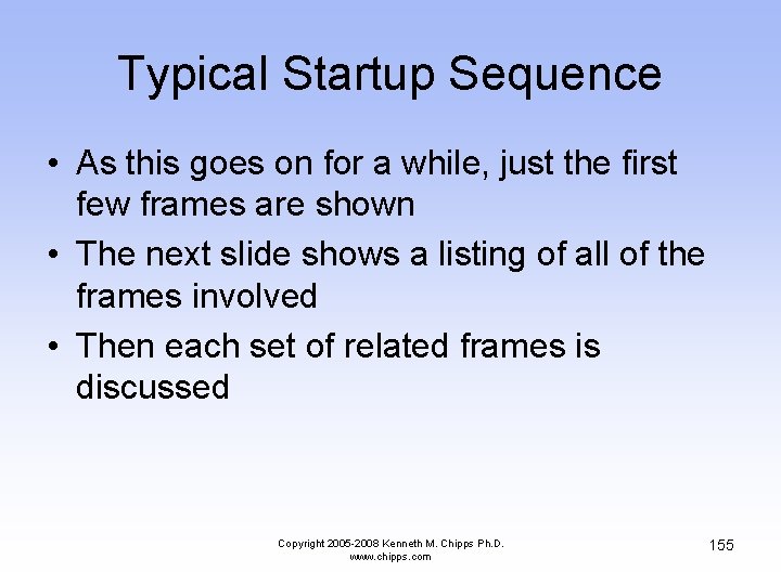 Typical Startup Sequence • As this goes on for a while, just the first