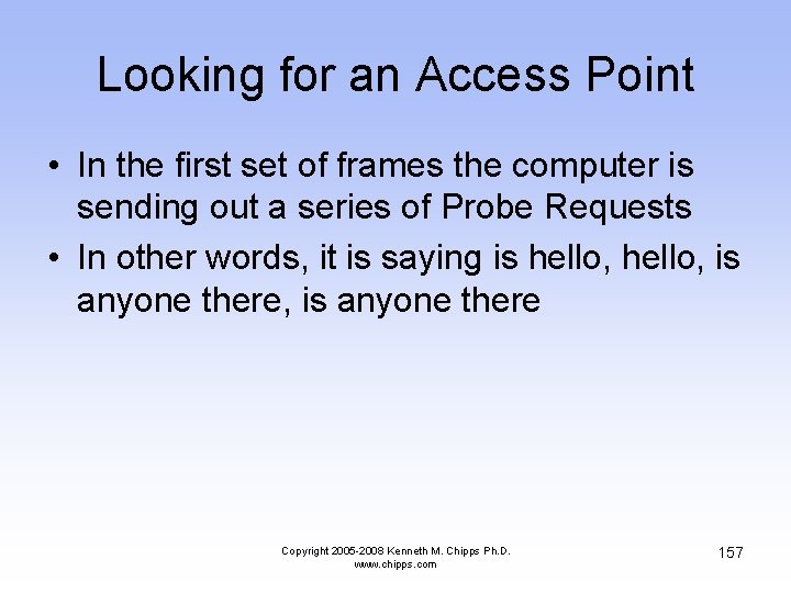 Looking for an Access Point • In the first set of frames the computer