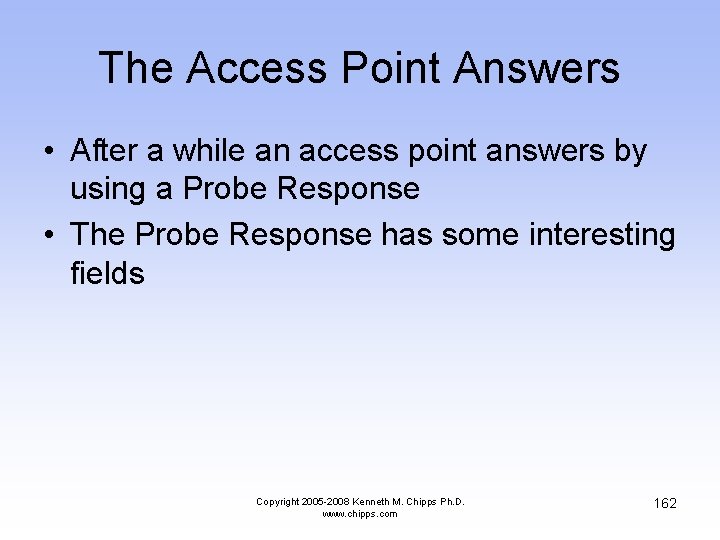 The Access Point Answers • After a while an access point answers by using