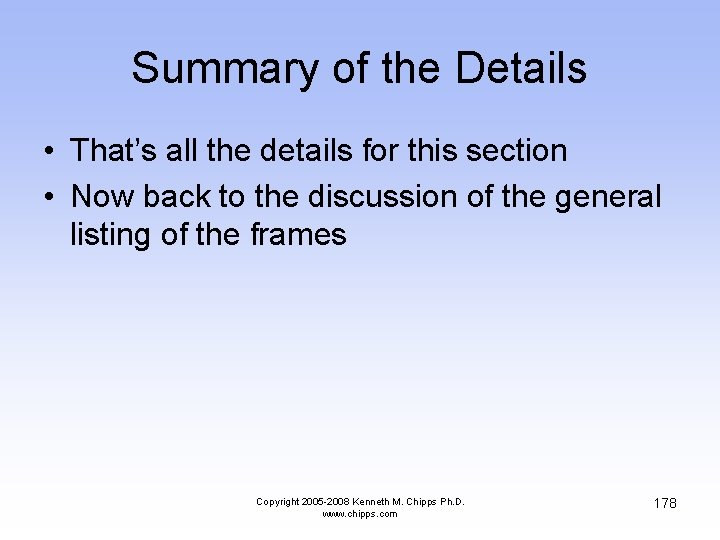 Summary of the Details • That’s all the details for this section • Now