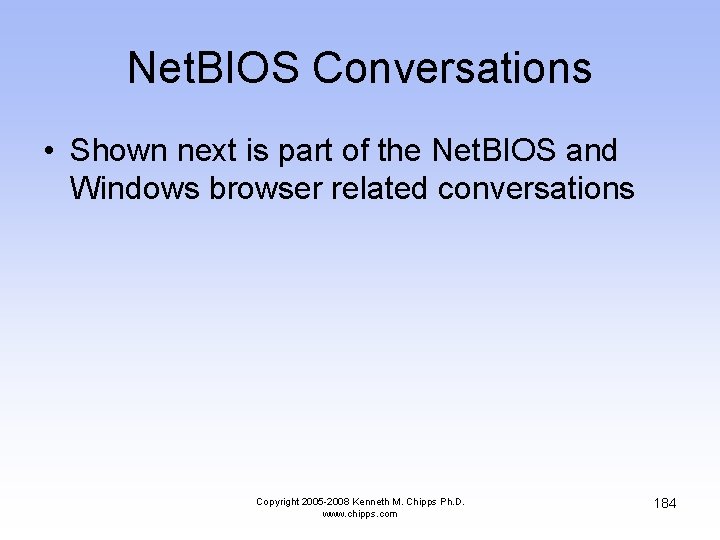 Net. BIOS Conversations • Shown next is part of the Net. BIOS and Windows