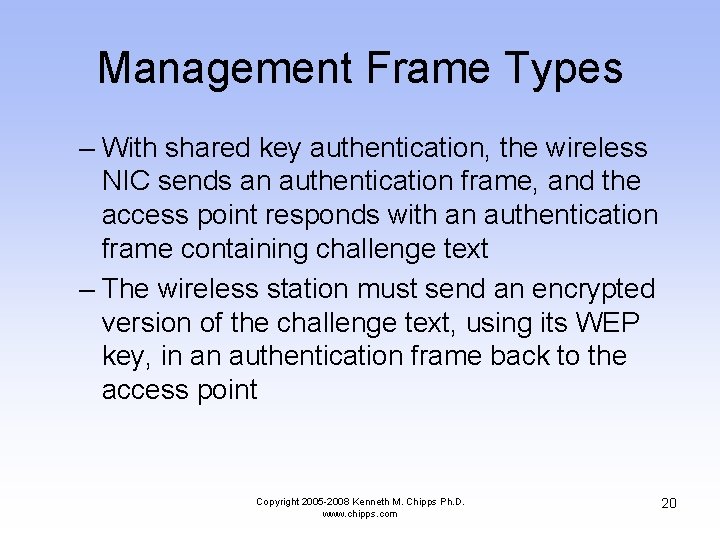 Management Frame Types – With shared key authentication, the wireless NIC sends an authentication