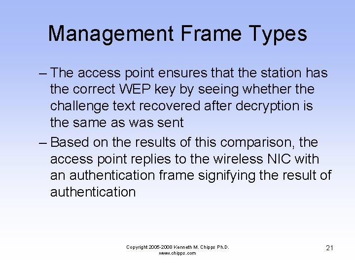 Management Frame Types – The access point ensures that the station has the correct