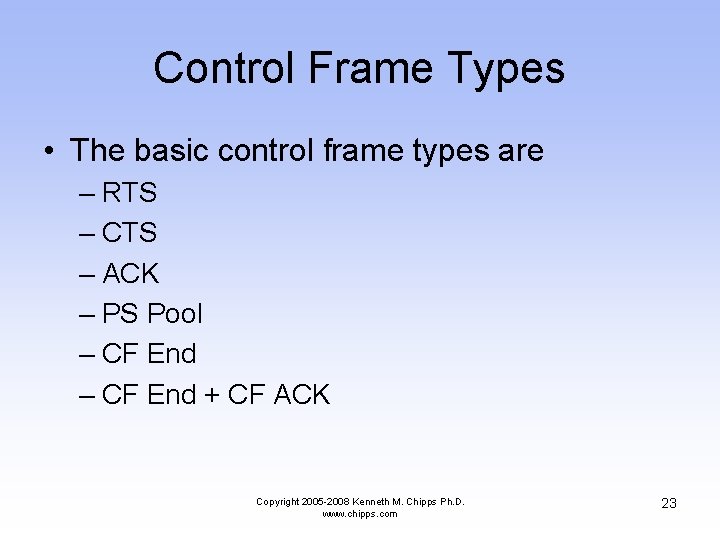 Control Frame Types • The basic control frame types are – RTS – CTS