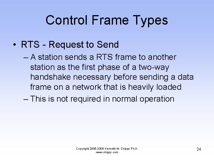 Control Frame Types • RTS - Request to Send – A station sends a