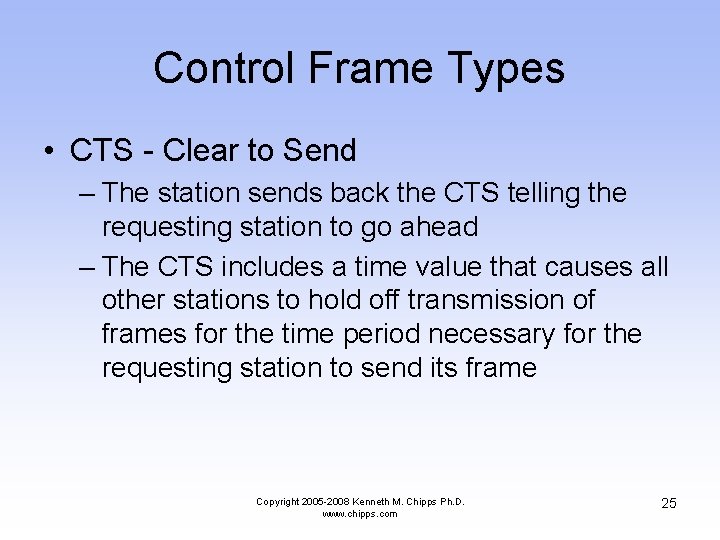 Control Frame Types • CTS - Clear to Send – The station sends back