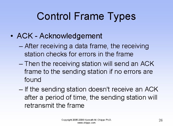 Control Frame Types • ACK - Acknowledgement – After receiving a data frame, the