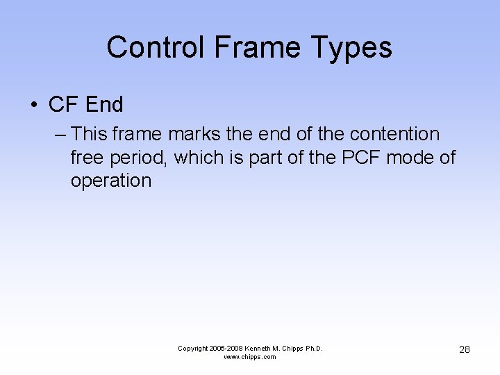 Control Frame Types • CF End – This frame marks the end of the