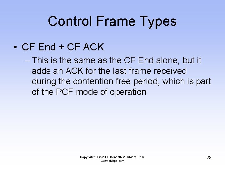 Control Frame Types • CF End + CF ACK – This is the same