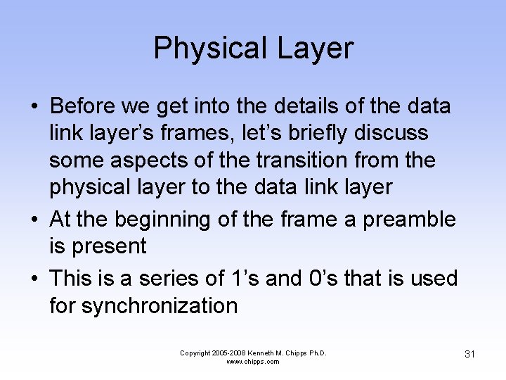 Physical Layer • Before we get into the details of the data link layer’s