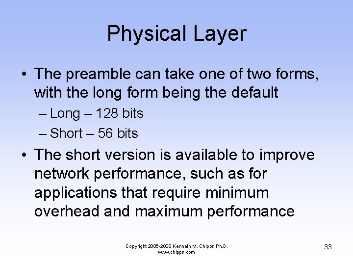 Physical Layer • The preamble can take one of two forms, with the long