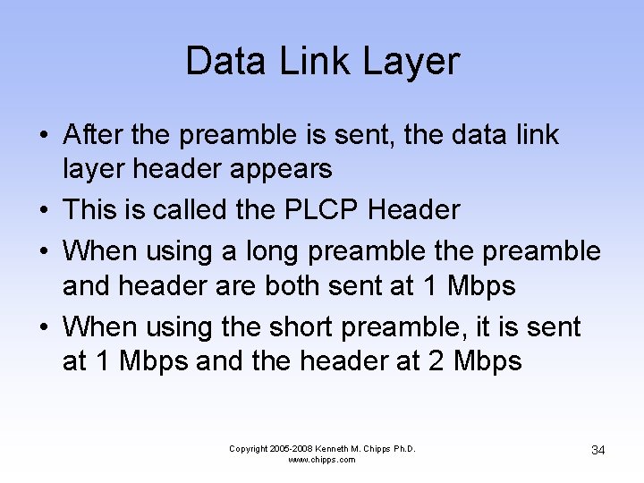 Data Link Layer • After the preamble is sent, the data link layer header