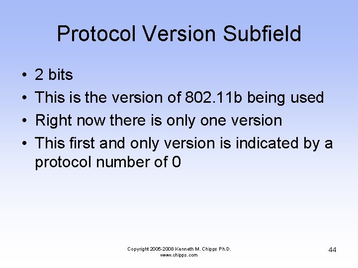 Protocol Version Subfield • • 2 bits This is the version of 802. 11