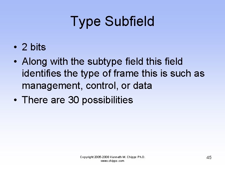 Type Subfield • 2 bits • Along with the subtype field this field identifies
