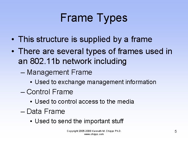 Frame Types • This structure is supplied by a frame • There are several