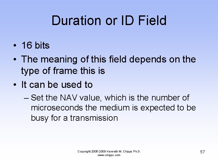 Duration or ID Field • 16 bits • The meaning of this field depends